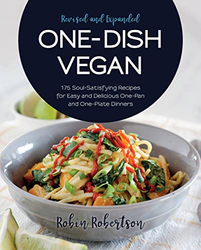 175 Soul-Satisfying One-Dish Vegan Recipes: Easy & Delicious One-Pan & One-Plate Dinners [Revised & Expanded]