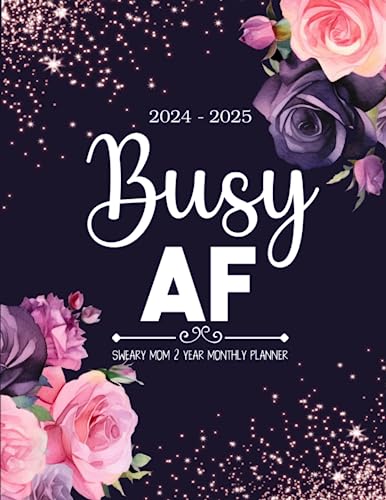 2024-2025 Busy AF Sweary Mom 2 Year Monthly Planner: Motivational Swear Words & Affirmation, Funny Inspirational Lists, Habit Tracker, Important Dates Notes [Best Price & Tips]