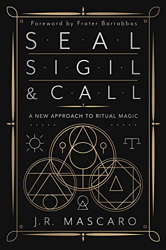 A Fresh Take on Ritual Magic: Seal, Sigil & Call